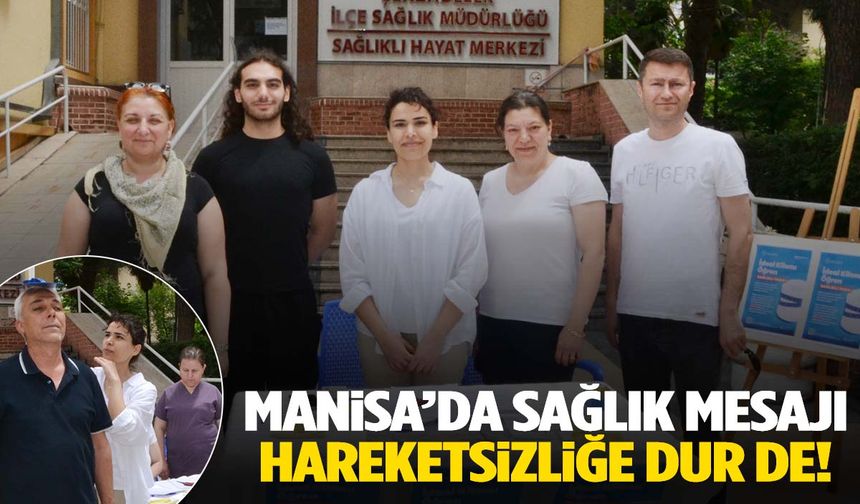 Manisa’da sağlık mesajı… Hareketsizliğe dur de!