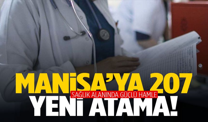 Manisa sağlık sektörüne dev yatırım… 23 hekim ve 184 sağlık personeli göreve başlayacak!