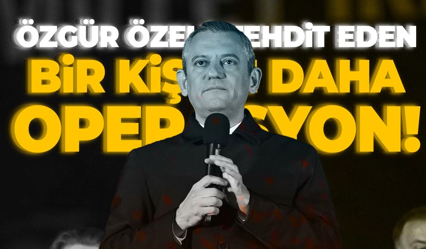 Özgür Özel’i tehdit eden bir kişi daha gözaltında
