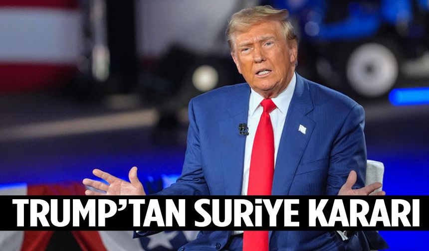 Trump’tan Suriye kararı!
