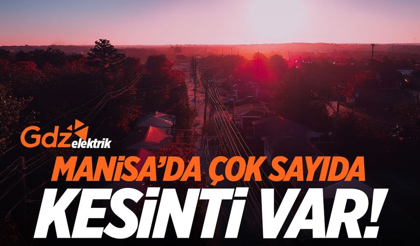 Ayın son günü Manisa'da kesintiler var!