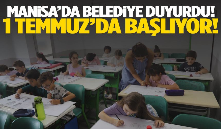Manisa’da belediye duyurdu! 1 Temmuz’da başlıyor