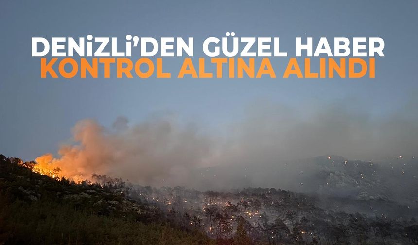 Denizli yangını son durum: Kontrol altına alındı