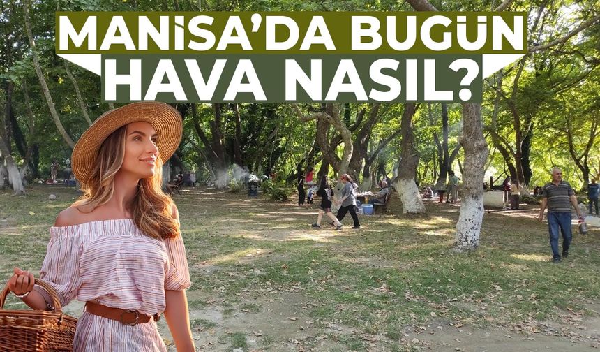Her Geçen Gün Düşüyor: 24 Ağustos Pazar Manisa Hava Durumu