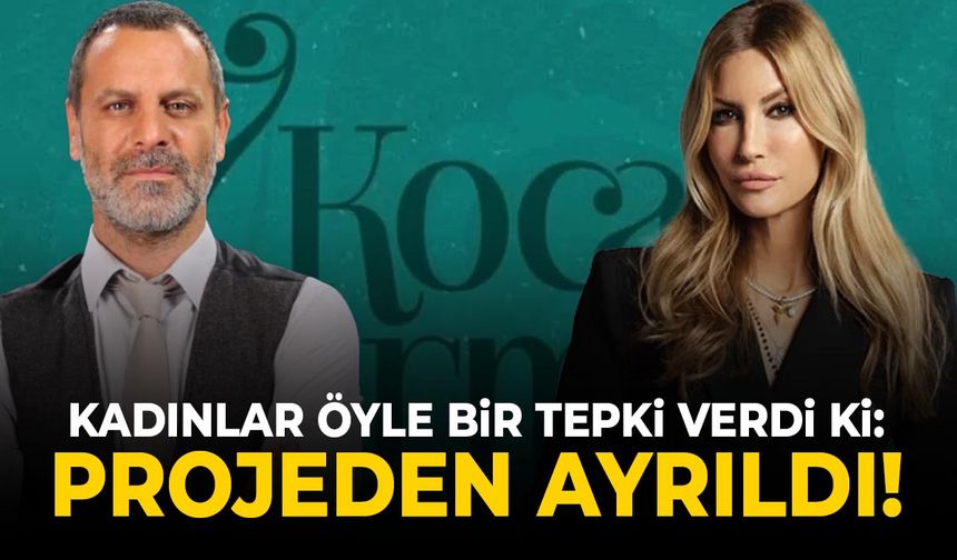 Kadınlar öyle bir tepki verdi ki; Projeden ayrıldı!
