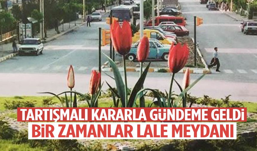 Lale Meydanı’nın nostaljik fotoğrafları gün yüzüne çıktı