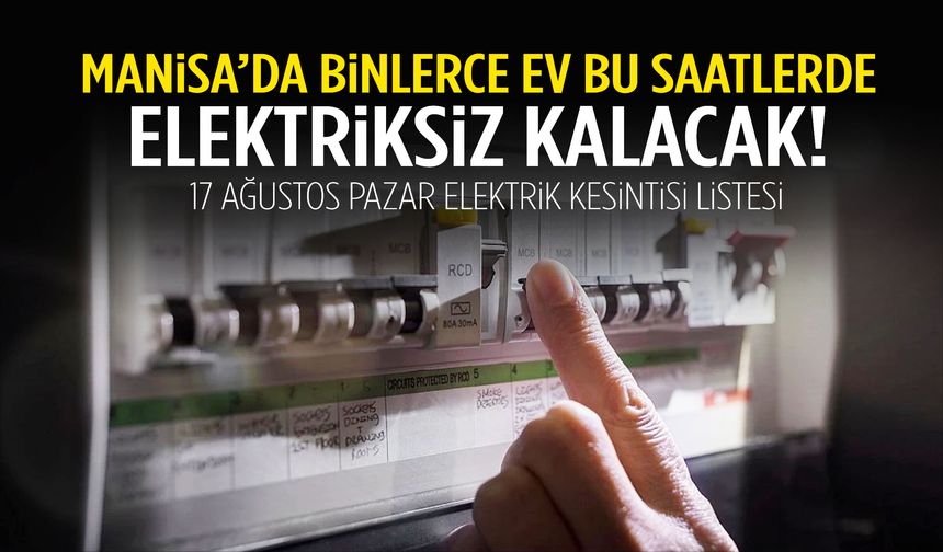 Manisa’da elektriksiz gün kapıda: Birçok mahalleyi etkileyecek…