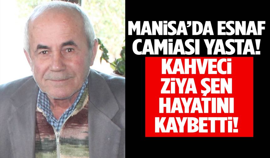 Manisa’nın sevilen kahvecisi hayatını kaybetti!