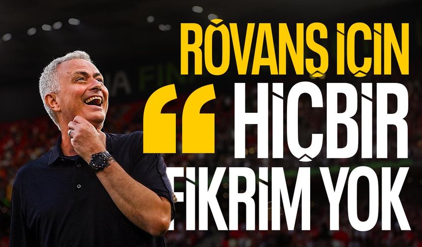 Mourinho: Rövanş için hiçbir fikrim yok
