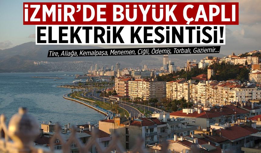 İzmir Elektrik Kesintisi: 24 Ağustos 2025 Pazar Gaziemir, Ödemiş, Aliağa ve Birçok İlçede Kesinti Var!