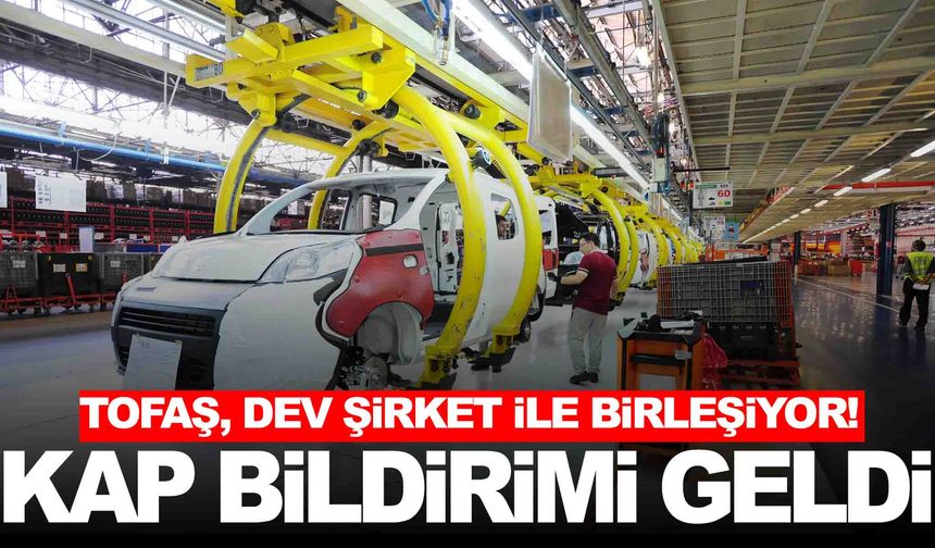 KAP bildirimi geldi… Tofaş, dev şirket ile birleşiyor!