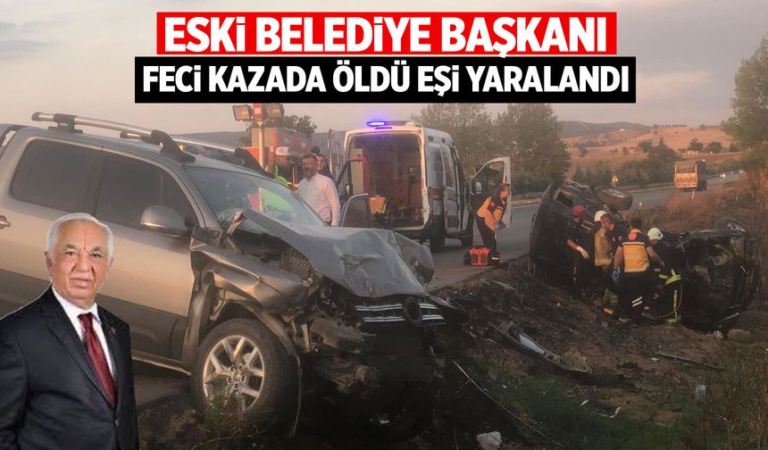 Eski belediye başkanı hayatını kaybetti! Eşi ise yaralandı