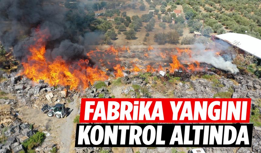 Manisa’da fabrika yangını 6 saatte kontrol altına alındı!