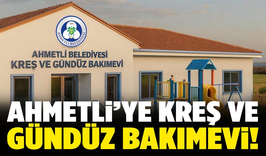 Manisa’nın ilçesine kreş ve gündüz bakımevi geliyor