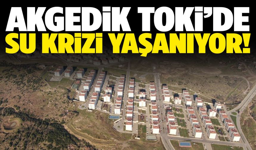 Akgedik TOKİ sakinleri susuz kaldı!