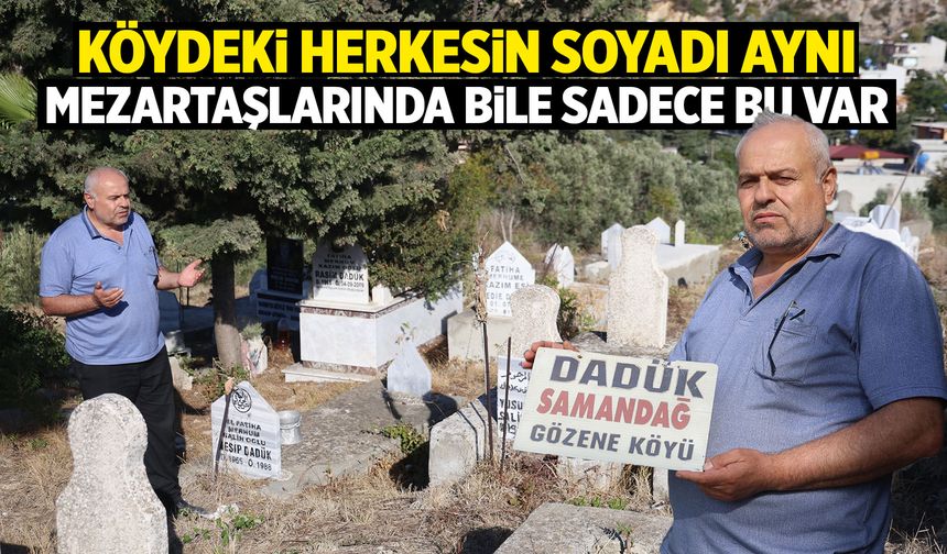 Bu köyde herkesin soyadı aynı! Mezarlar bile...