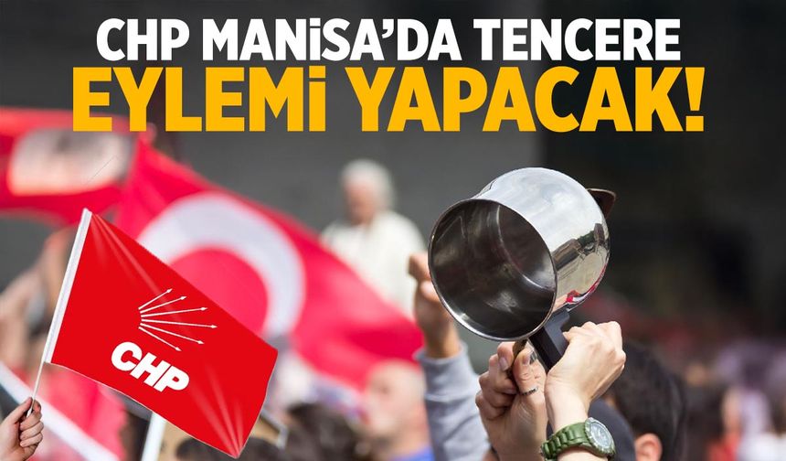 CHP Manisa’da ‘tencere’ eylemi yapacak