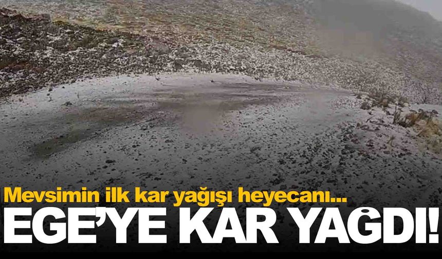 Ege’ye mevsimin ilk karı düştü…