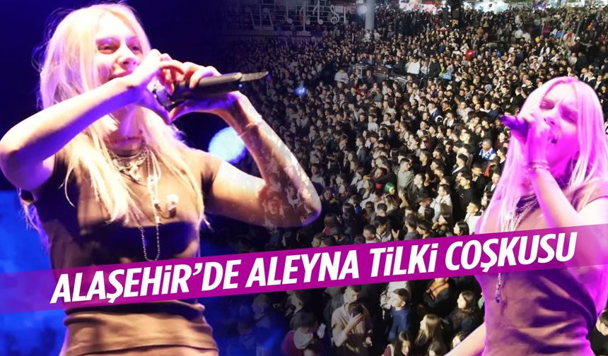 Ertelenen konser nihayet gerçekleşti… Alaşehir Aleyna Tilki ile coştu!