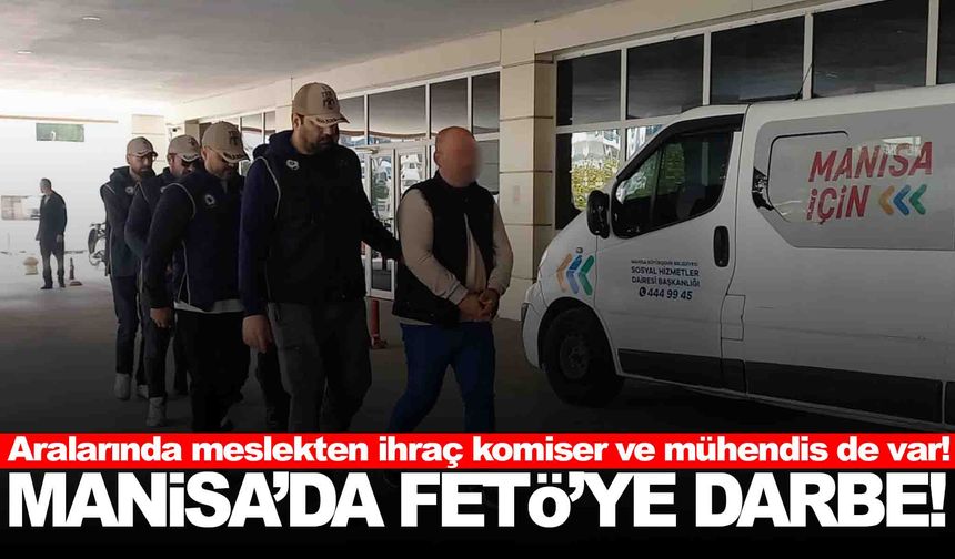 Manisa’da FETÖ operasyonu: 10 şüpheli gözaltına alındı