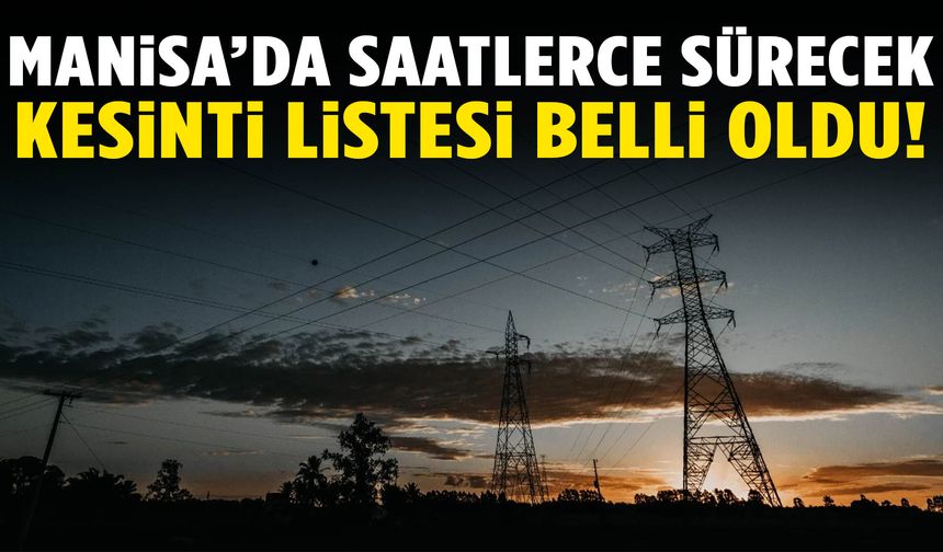 Manisa’da 10 Ekim’de geniş çaplı elektrik kesintisi yaşanacak!