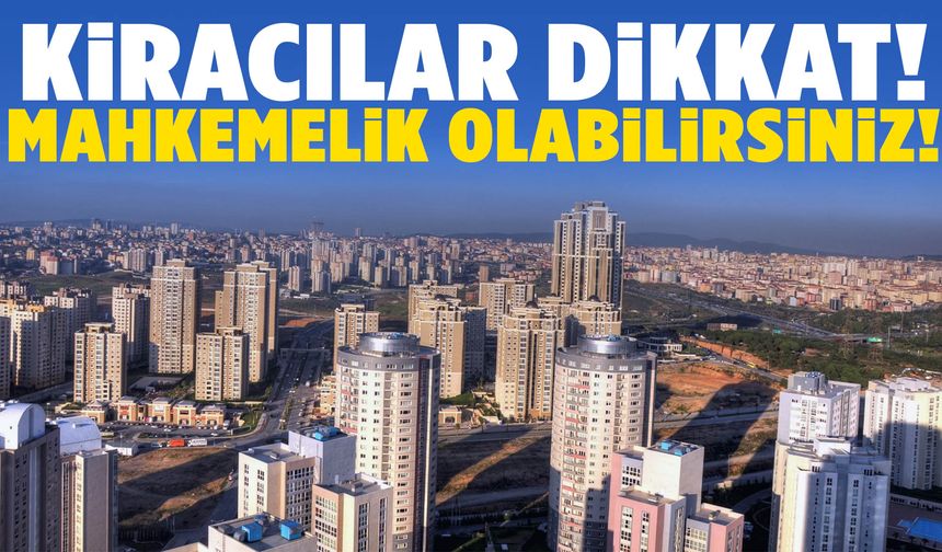 Kira ödemelerinde büyük risk! Mahkemelik olabilirsiniz…