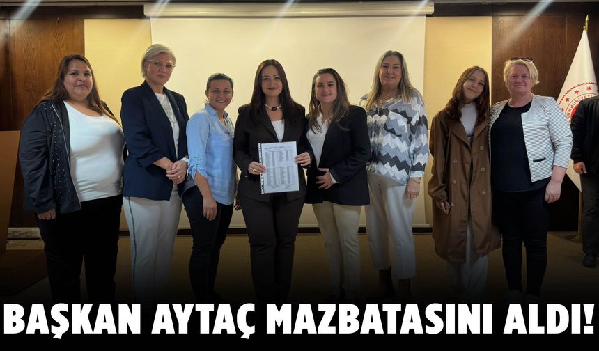 Başkan Aytaç mazbatasını aldı!
