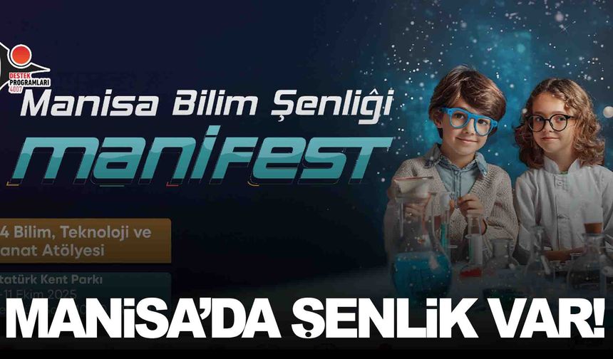 Manisa’da bilim şenliği başlıyor… 3 gün boyunca sürecek!