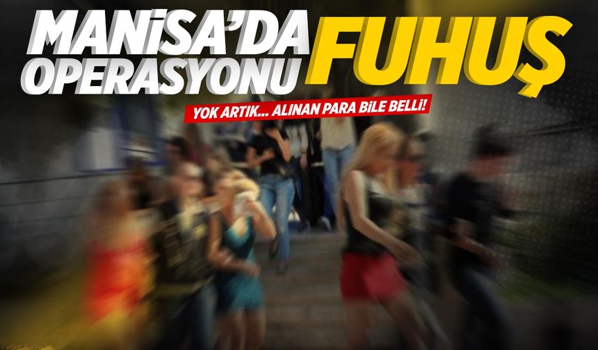 Manisa'da fuhuş operasyonu! Basıldılar...