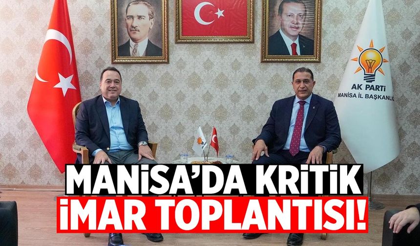 Manisa'da kritik imar toplantısı! AK Parti'den destek istedi...