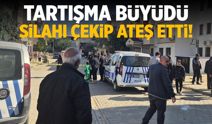 Manisa'da tartışma büyüdü... Silahı çekip vurdu!