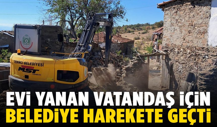 Demirci’de evi yanan vatandaş için harekete geçildi