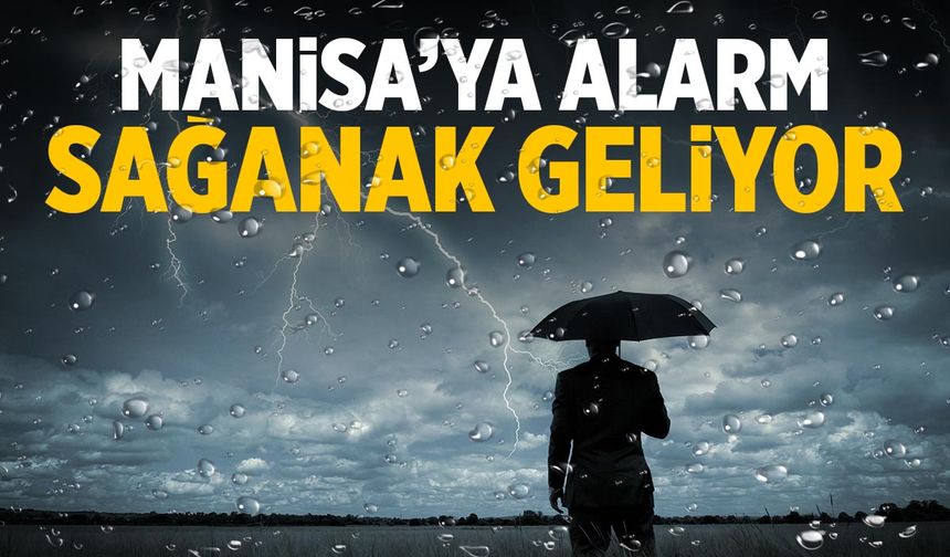 Manisa'ya alarm verildi! Gök gürültülü sağanak geliyor...