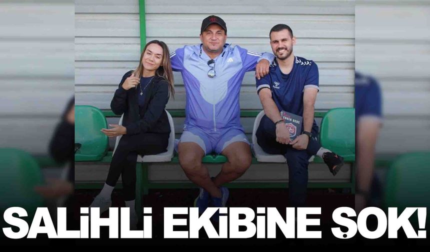 Salihli ekibinde şok gelişme… Teknik ekip görevden ayrıldı!