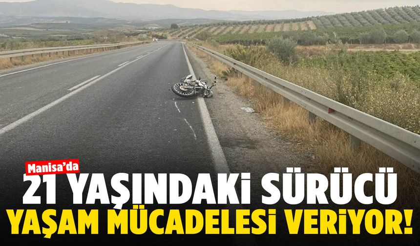 Manisa’da feci kaza! Genç motosiklet sürücüsü ağır yaralı