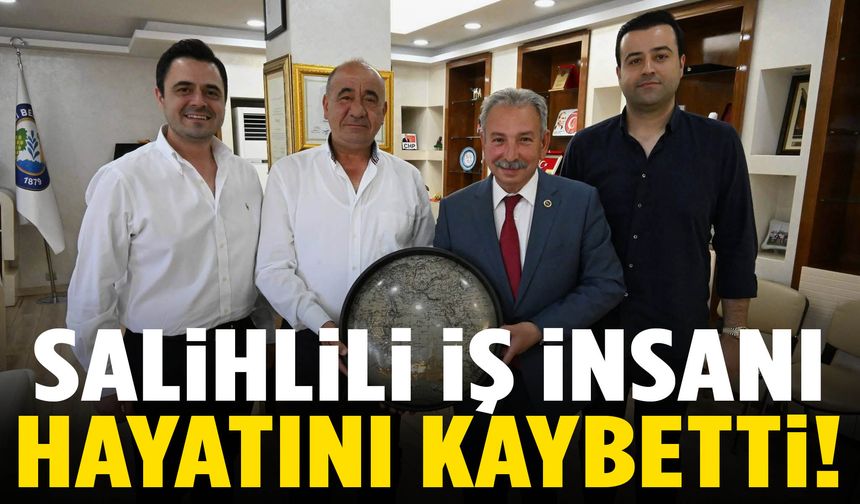 Salihlili iş insanı hayatını kaybetti!