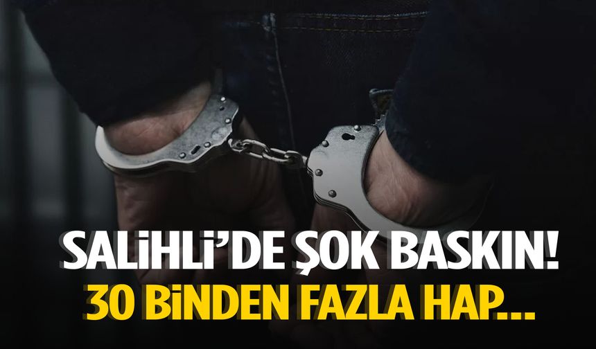 Salihli’de şok baskın! 30 binden fazla hap…