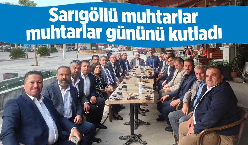 Sarıgöllü muhtarlar muhtarlar gününü kutladı