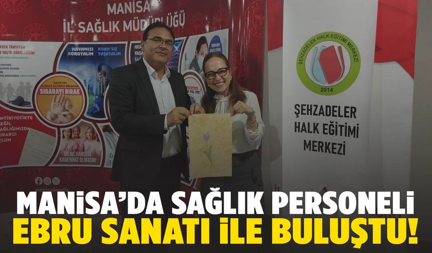 Manisa’da sağlık personeli Ebru sanatı ile buluştu