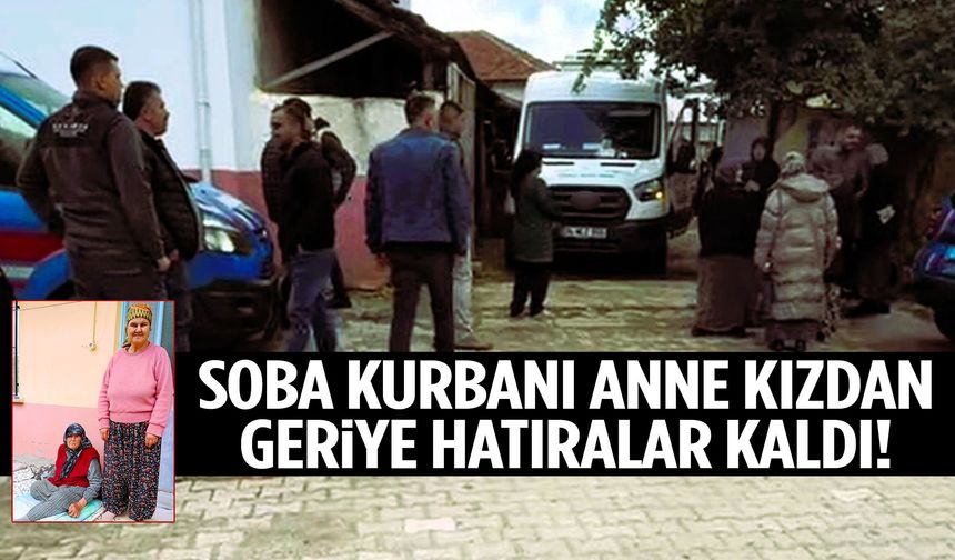 Soba kurbanı anne-kızdan geriye yürek burkan fotoğraflar kaldı