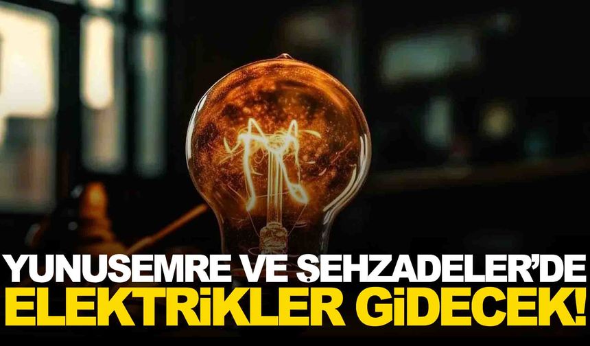 Yunusemre ve Şehzadeler’de elektrikler gidecek… Manisa 18 Ekim elektrik kesintisi