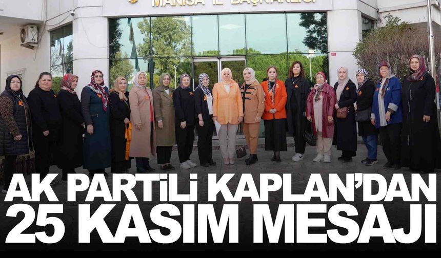 AK Partili Kaplan’dan 25 Kasım mesajı