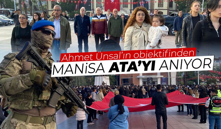 Ata'yı anıyoruz... Manisa'dan 10 Kasım manzaraları