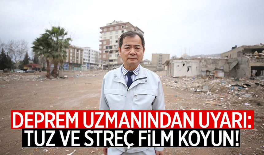 Deprem uzmanından uyarı! Streç film ve tuz koyun...
