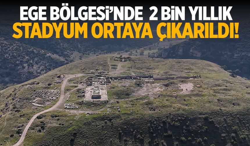 Ege Bölgesi'nde 2 bin yıllık stadyum ortaya çıkarıldı!