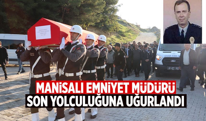 Emekli Emniyet Müdürü Manisa'da toprağa verildi