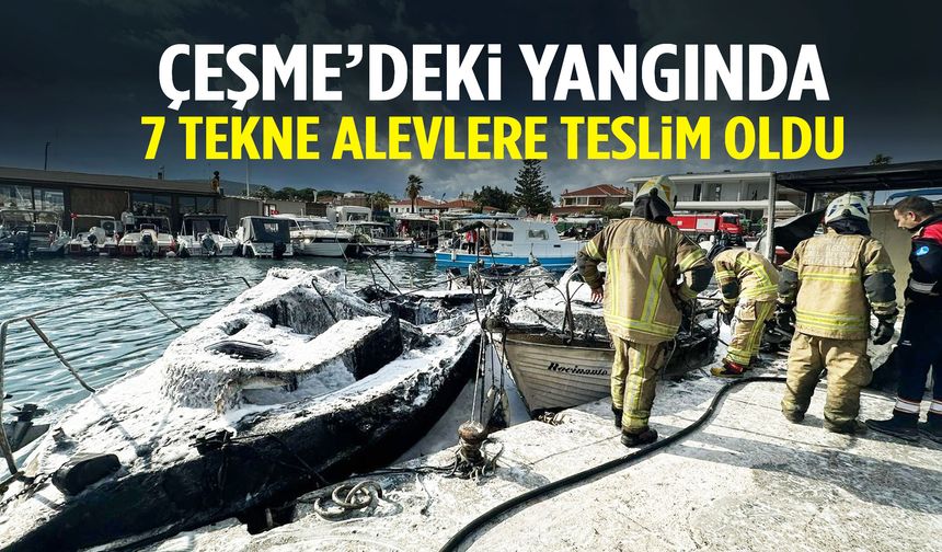 İzmir’in turistik ilçesinde korkutan yangın! 7 tekne küle döndü