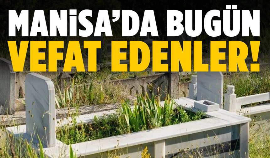 Manisa’da Kasım ayının son gününde 9 kişi öldü!