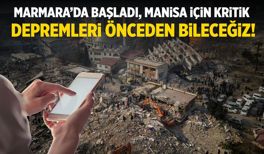 Manisa için kritik... Depremleri önceden bileceğiz!