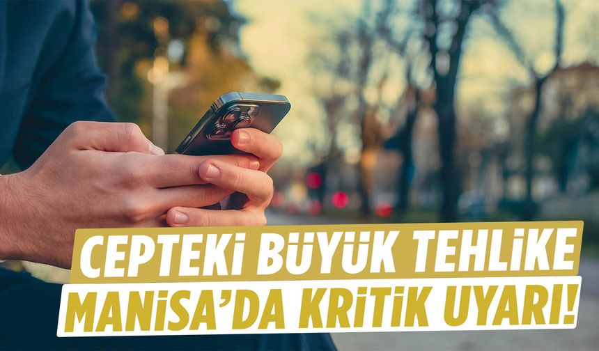 Cepteki büyük tehlike… Manisa’da kritik uyarı!